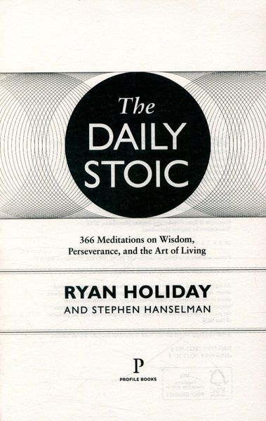 The Daily Stoic. 366 Meditations on Wisdom, Perseverance, and the Art of Living 103270 фото